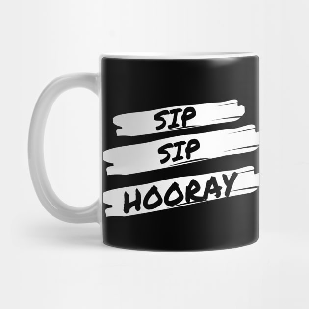 Sip Sip Sip Hooray - Funny by 369designs